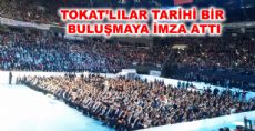 TOKAT'LILAR TARİHİ BİR GÜNE İMZA ATTI