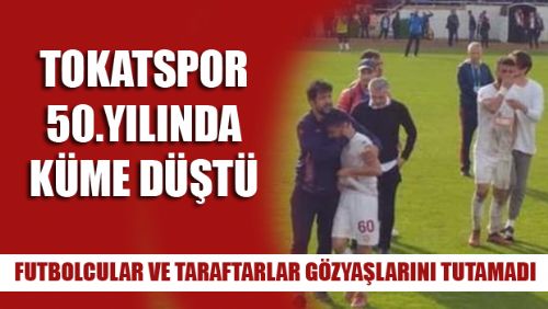 TOKATSPOR 3.LİGE DÜŞTÜ