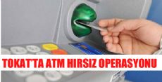 TOKAT'TA ATM HIRSIZ OPERASYONU