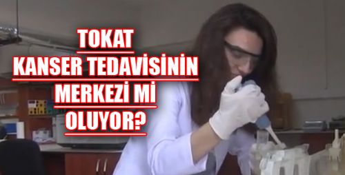 TOKAT'TA KANSER TEDAVİSİ İÇİN YENİ BİR UMUT DOĞDU