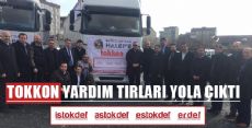 TOKKON YARDIM TIRLARI YOLA ÇIKTI