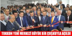 TOKKON YENİ MERKEZİ AÇILIŞINA YOĞUN İLGİ