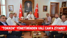 TOKKON YÖNETİMİNDEN VALİ CAN’A ZİYARET