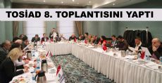 TOSİAD 8. TOPLANTISINI YAPTI