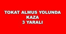 Tokat Almus Yolunda Kaza 3 Yaralı