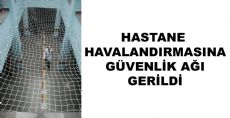 Tokat Hastanenin Havalandırma Boşluğuna Güvenlik Ağı