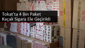 Tokat'ta 4 Bin Paket Kaçak Sigara Ele Geçirildi