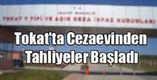 Tokat'ta Cezaevinden Tahliyeler Başladı