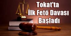 Tokat'ta İlk Fetö Davası Başladı