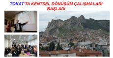 Tokat'ta Kentsel Dönüşüm Ön Çalışmaları Başladı