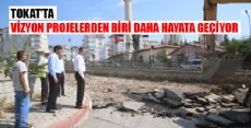 VİZYON PROJELERDEN BİRİ DAHA HAYATA GEÇİYOR