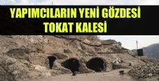 Yapımcıların Yeni Gözdesi TOKAT KALESİ