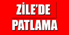 ZİLE'DE PATLAMA