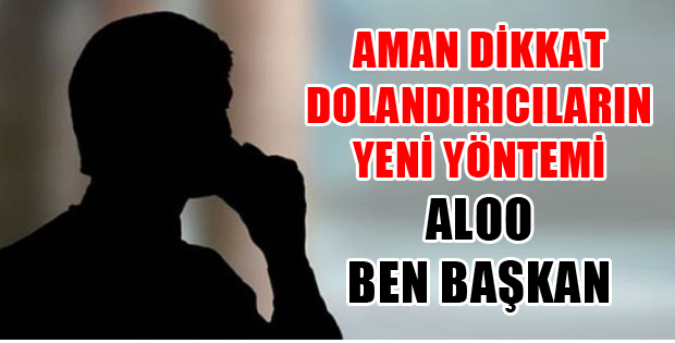DOLANDIRICILIKTA YENİ YÖNTEM : BİZİ BAŞKAN GÖNDERDİ