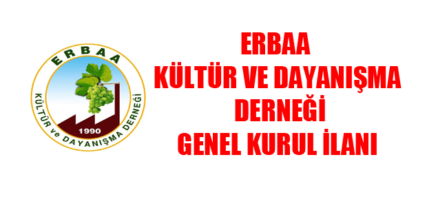 ERBAA KÜLTÜR VE DAYANIŞMA DERNEĞİ OLAĞAN GENEL KURUL İLANI