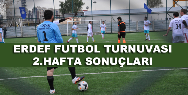 ERDEF FUTBOL TURNUVASI 2.HAFTA SONUÇLARI