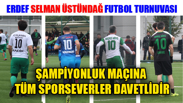 ERDEF SELMAN ÜSTÜNDAĞ FUTBOL TURNUVASINDA ŞAMPİYONLUK HEYECANI BU PAZAR YAŞANACAK