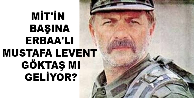 Milli İstihbarat Teşkilatı (MİT) Yeni Müsteşarı Mustafa Levent Göktaş Mı Olacak?