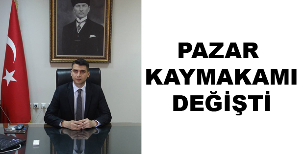 PAZAR KAYMAKAMI DEĞİŞTİ