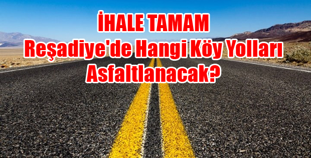 Reşadiye'de Hangi Köy Yolları Asfaltlanacak?