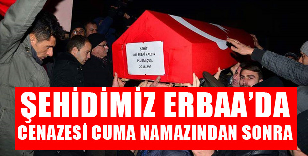 ŞEHİDİMİZ ERBAA'DA