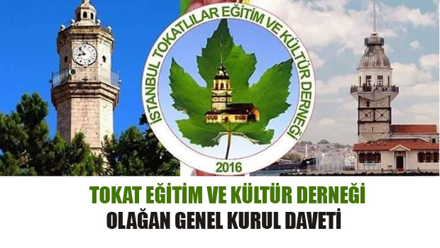 TOKAT EĞİTİM VE KÜLTÜR DERNEĞİ OLAĞAN GENEL KURUL DAVETİ