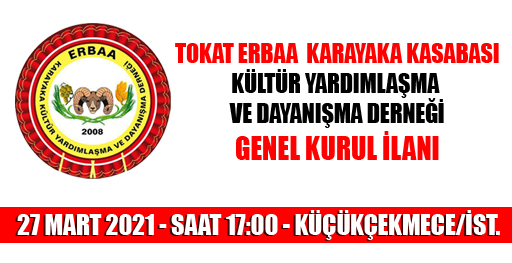 TOKAT ERBAA KARAYAKA KASABASI KÜLTÜR YARDIMLAŞMA  VE DAYANIŞMA DERNEĞİ GENEL KURUL İLANI