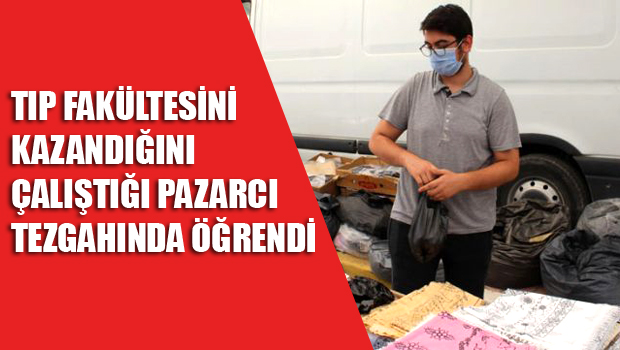 Tıp Fakültesini kazandığını pazarcı tezgahında öğrendi