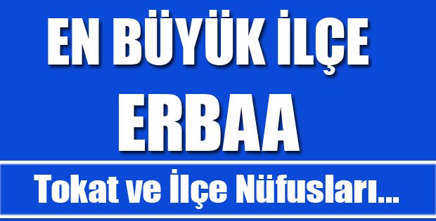 Tokat'ın En Büyük İlçesi