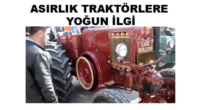 Tokat'ta Asırlık Traktörler