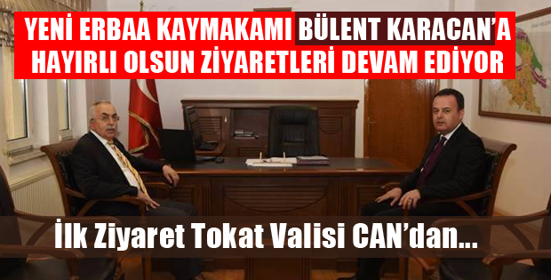 YENİ ERBAA KAYMAKAMI KARACAN'A HOŞGELDİN ZİYARETLERİ