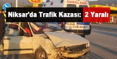 Niksar'da Trafik Kazası: 2 Yaralı