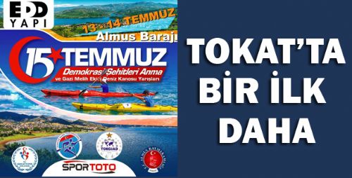 TOKAT TÜRKİYE DENİZ KANOSU YARIŞLARINA EV SAHİPLİĞİ YAPACAK
