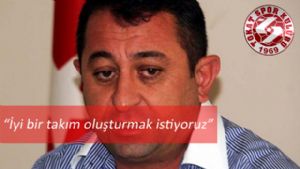 Tokatspor Kulübü Başkanı 'İyi bir takım oluşturmak istiyoruz'