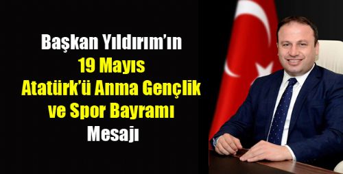 19 Mayıs Atatürk'ü Anma Gençlik ve Spor Bayramı Mesajı