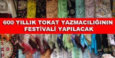 600 YILLIK TOKAT YAZMACILIĞININ FESTİVALİ YAPILACAK