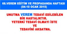 68.VEREM EĞİTİM VE PROPAGANDA HAFTASI (04-10 OCAK 2015)