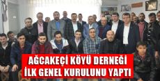 AĞCAKEÇİ KÖYÜ DERNEĞİ İLK GENEL KURULUNU YAPTI