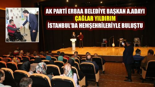 ERBAA AK PARTİ BELEDİYE BAŞKAN A.ADAYI ÇAĞLAR YILDIRIM İSTANBUL'DA BİR DİZİ ZİYARETLERDE BULUNDU