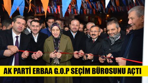 AK PARTİ ERBAA G.O.P. SEÇİM BÜROSUNU AÇTI