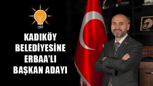 AK PARTİ KADIKÖY BELEDİYE BAŞKAN ADAYI ERBAALI VELİ ARSLAN OLDU