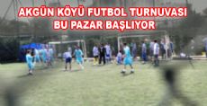 AKGÜN KÖYÜ FUTBOL TURNUVASI BAŞLIYOR