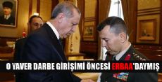 ALİ YAZICI DARBE GİRİŞİMİ ÖNCESİ ERBAA'DAYMIŞ