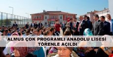 ALMUS ÇOK PROGRAMLI ANADOLU LİSESİ TÖRENLE AÇILDI