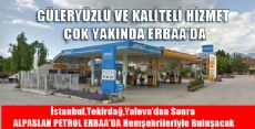 ALPASLAN PETROL ÇOK YAKINDA ERBAA'DA