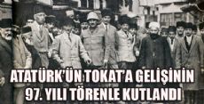 Atatürk'ün Tokat'a Gelişinin 97. Yılı