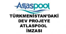 ATLASPOOL'DAN TÜRKMENİSTAN'DA DEV PROJE