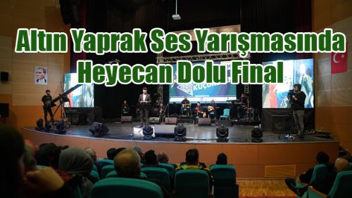 Altın Yaprak Ses Yarışmasında Heyecan Dolu Final