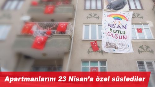 Apartmanlarını 23 Nisan'a özel süslediler