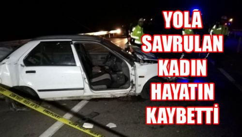 Araçtan Yola Savrulan Kadın Hayatını Kaybetti